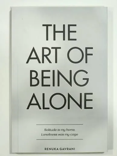 The Art of Being ALONE by Renuka Gavrani