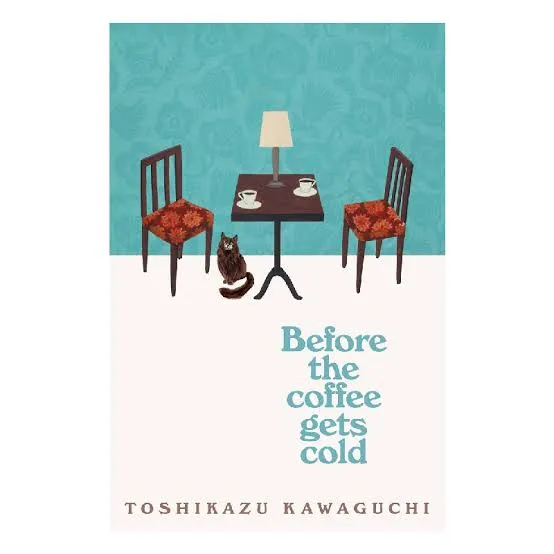 Before the Coffee Gets Cold Novel by Toshikazu Kawaguchi