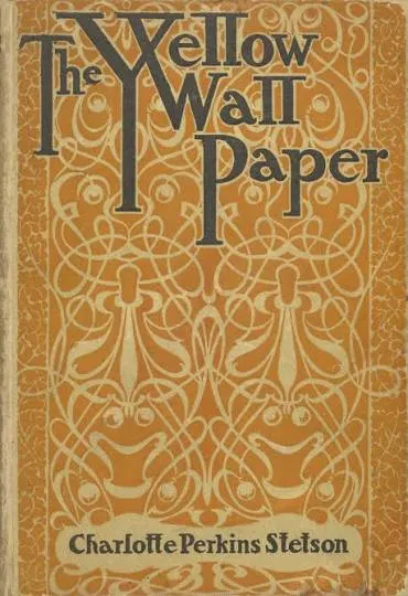 The Yellow Wallpaper by Charlotte Perkins Gilman