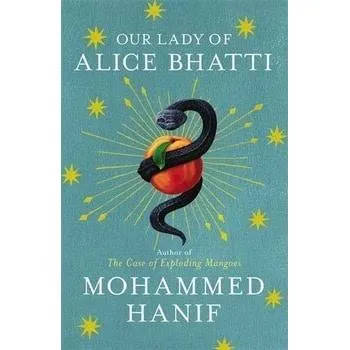 Our Lady of Alice Bhatti by Mohammed Hanif